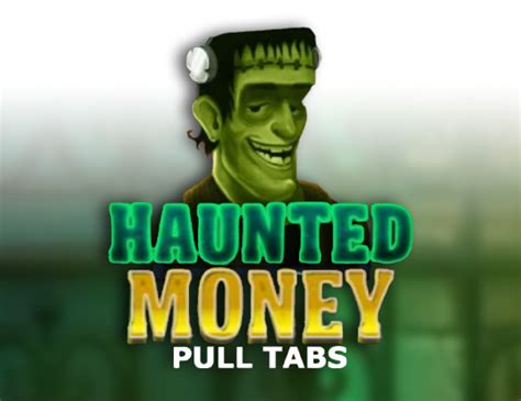 Haunted Money Pull Tabs Betano